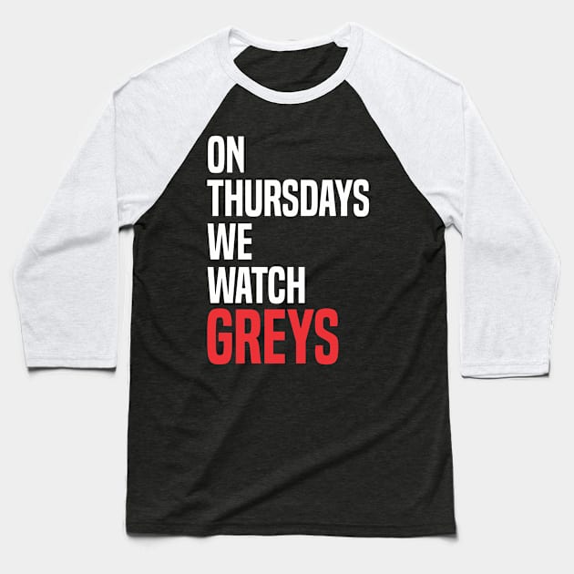On Thursdays we Watch Greys Baseball T-Shirt by C_ceconello
